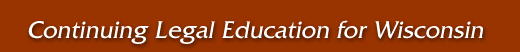 Continuing Legal Education for Wisconsin